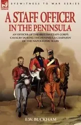 A Staff Officer in the Peninsula - Buckham E. W.