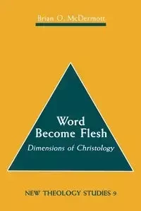 Word Become Flesh - Brian O. McDermott