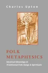 Folk Metaphysics - Charles Upton