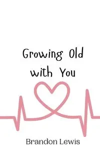 Growing Old with You - Lewis Brandon