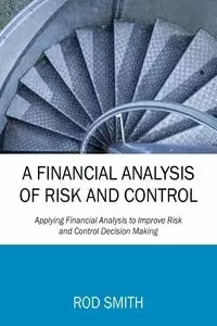 A Financial Analysis of Risk and Control - Rod Smith