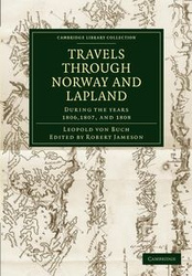 Travels Through Norway and Lapland During the Years 1806, 1807, and 1808 - Leopold Von Buch