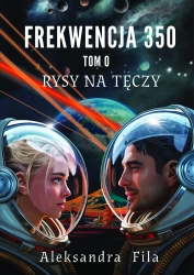 Frekwencja 350 Tom 0 Rysy na tęczy - Aleksandra Fila