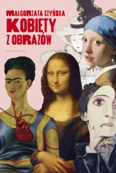 Kobiety z obrazów - Małgorzata Czyńska