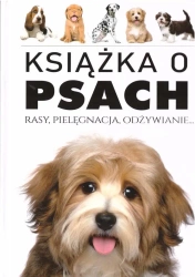 Książka o Psach. Rasy, pielęgnacja, odżywianie - praca zbiorowa