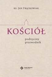 Kościół. Podręczny przewodnik - Jan Frąckowiak