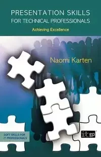 Presentation Skills for Technical Professionals - Naomi Karten