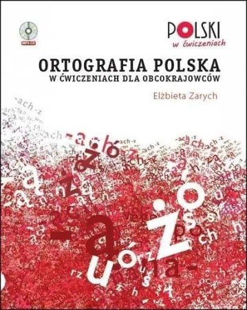 Ortografia polska w ćwiczeniach dla obcokraj. + CD - Elżbieta Zarych