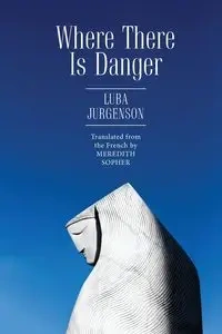 Where There Is Danger - Luba Jurgenson