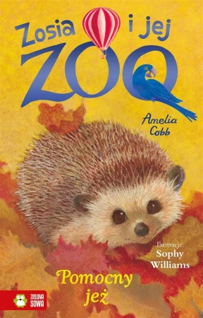 Zosia i jej zoo. Pomocny jeż - Amelia Cobb, Williams Sophy, Patryk Dobrowolski