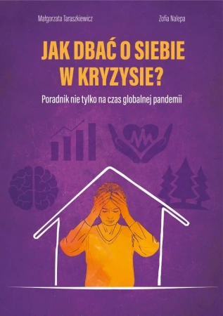 Jak dbać o siebie w kryzysie? Poradnik nie tylko na czas globalnej pandemii - Małgorzata Taraszkiewicz
