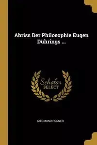 Abriss Der Philosophie Eugen Dührings ... - Posner Siegmund