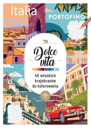 Art therapy. Kolorowanka antystresowa. Dolce vita - praca zbiorowa