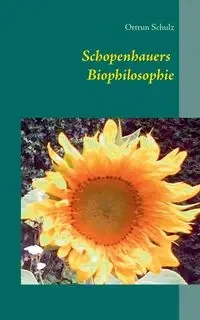 Schopenhauers Biophilosophie - Schulz Ortrun
