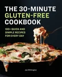 The 30-Minute Gluten-Free Cookbook - Jan Withington