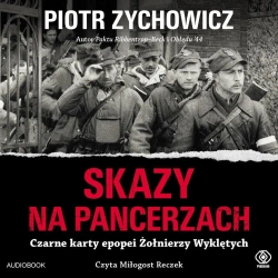 Skazy na pancerzach. Audiobook - Piotr Zychowicz, Miłogost Reczek