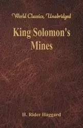 King Solomon's Mines (World Classics, Unabridged) - Haggard H. Rider