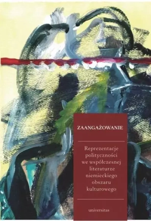 Zaangażowanie. Reprezentacje polityczności... - Monika Wolting, Ewa Jarosz-Sienkiewicz