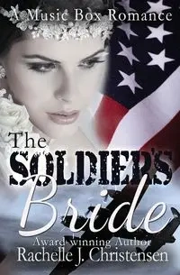 The Soldier's Bride - Rachelle J. Christensen