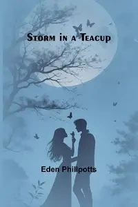 Storm in a Teacup - Eden Phillpotts