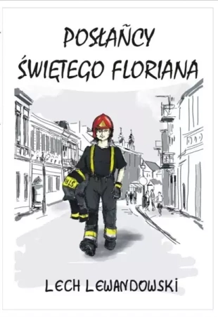 Posłańcy świętego Floriana - Lech Lewandowski