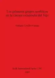 Los primeros grupos neolíticos de la cuenca extremeña del Tajo - Enrique Cerrillo Cuenca