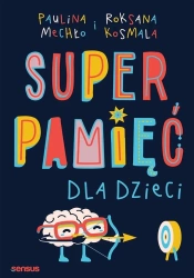Superpamięć dla dzieci w.2 - Paulina Mechło, Roksana Kosmala