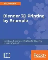 Blender 3D printing by example - Vicky Somma