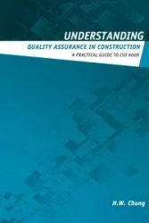 Understanding Quality Assurance in Construction - Chung H.W.