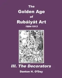 The Golden Age of Rubaiyat Art III. The Decorators - O'Day Danton H.