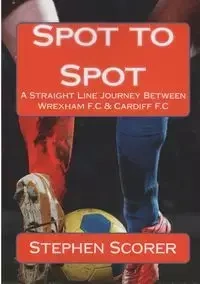 Spot to Spot - Stephen Scorer