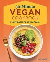 30-Minute Vegan Cookbook - Lazare Ally