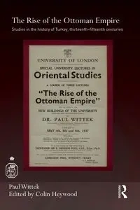 The Rise of the Ottoman Empire - Paul Wittek