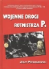 Wojenne drogi rotmistrza P - JERZY PIETRASZEWSKI