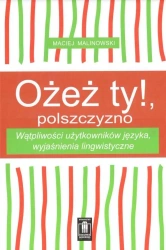 Ożesz ty!, polszczyzno - Maciej Malinowski