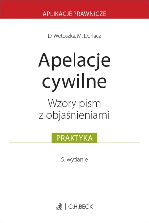 Apelacje cywilne. Wzory pism z objaśnieniami - Dominika Wetoszka, Marcin Derlacz