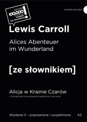 Alices Abenteuer im Wunderland. Alicja w Krainie Czarów z podręcznym słownikiem niemiecko-polskim wyd. 2 poprawione - Carroll Lewis