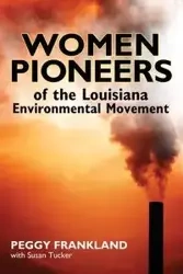 Women Pioneers of the Louisiana Environmental Movement - Peggy Frankland