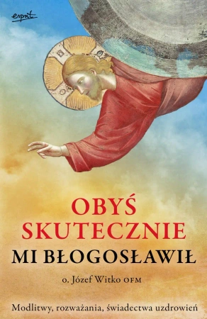 Obyś skutecznie mi błogosławił wyd. 2024 - Józef Witko