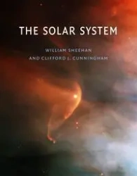 The Solar System - William Sheehan, Clifford J. Cunningham