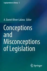 Conceptions and Misconceptions of Legislation - Oliver-Lalana A. Daniel