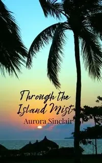 Through the Island Mist - Aurora Sinclair