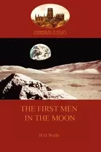 The First Men in the Moon (Aziloth Books) - Wells H. G.