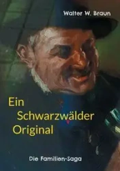 Ein Schwarzwälder Original - Walter W. Braun