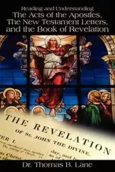 Reading and Understanding the Acts of the Apostles, the New Testament Letters, and the Book of Revelation - Dr Lane Thomas
