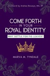 Come Forth in Your Royal Identity - Marva Tyndale M