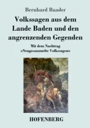 Volkssagen aus dem Lande Baden und den angrenzenden Gegenden - Baader Bernhard