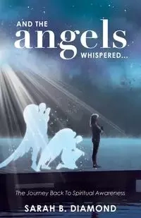 And the Angels Whispered... - Diamond Sarah B.