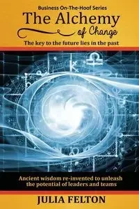The Alchemy of Change - Felton Julia