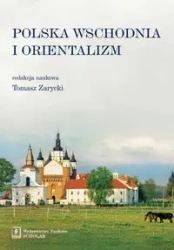 Polska Wschodnia i Orientalizm - Tomasz red. Zarycki